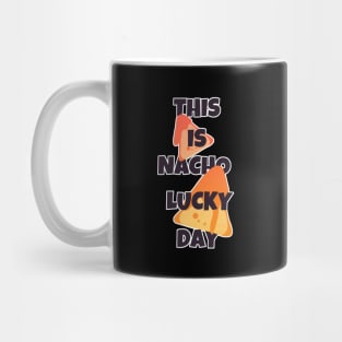 Nacho Lucky Day Pun Mug